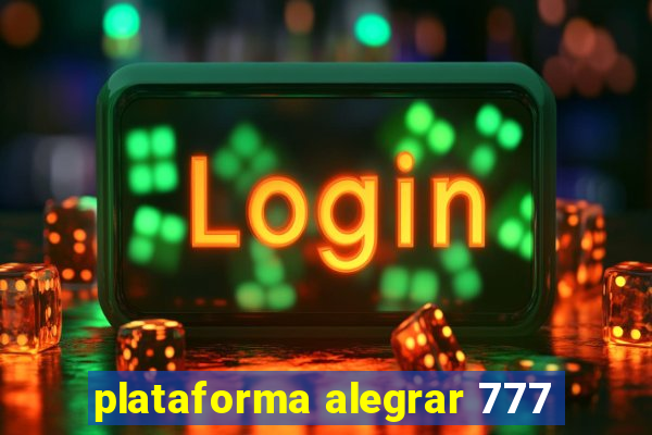 plataforma alegrar 777